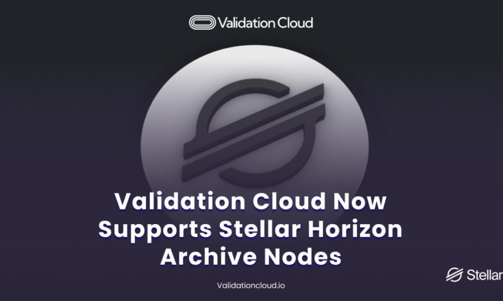 Validation Cloud Now Supports Stellar Horizon Archive Nodes